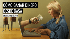 Como Ganar Dinero Desde Casa